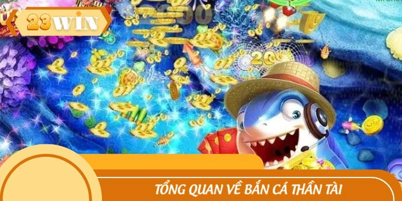Sơ lược về game bắn cá thần tài