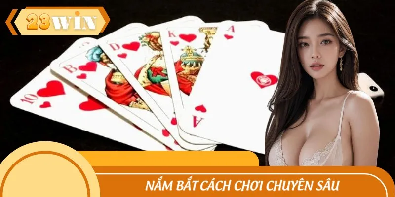 Nắm bắt cách chơi chuyên sâu giúp khách hàng dễ về bờ