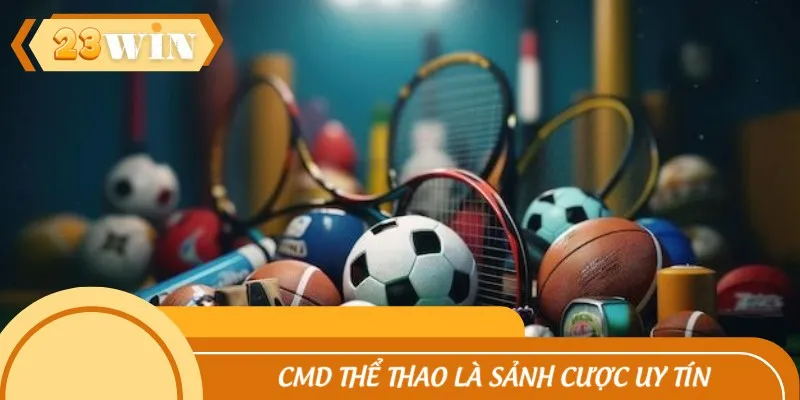 CMD thể thao là sảnh cược uy tín
