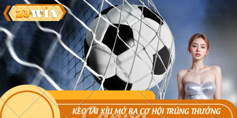 Kèo Tài Xỉu Mở Ra Cơ Hội Trúng Thưởng Cực Khủng Cho Cược Thủ