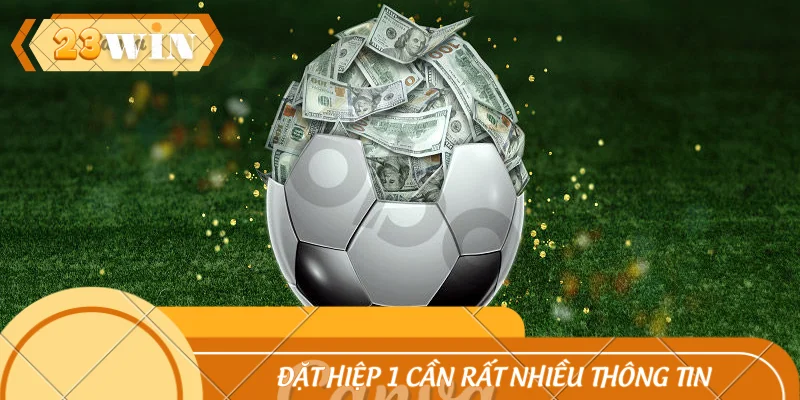 Đặt hiệp 1 cần rất nhiều thông tin