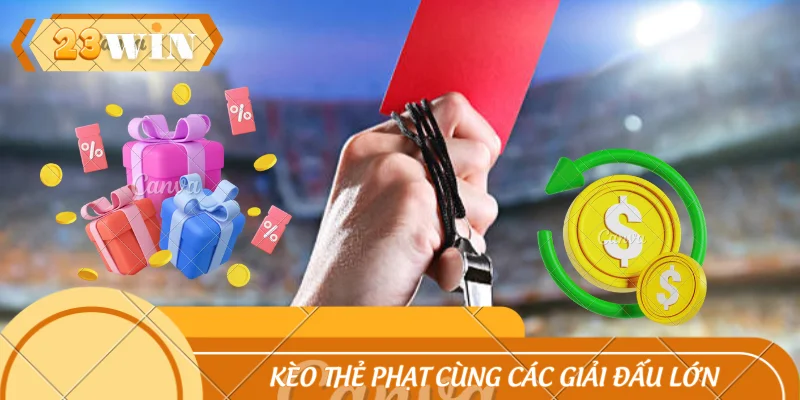 Kèo thẻ phạt cùng các giải đấu lớn