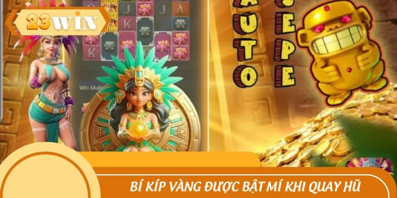 Bí kíp vàng được bật mí khi quay hũ