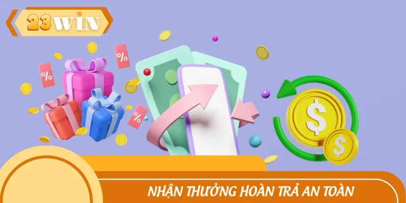 Hướng dẫn người chơi nhận thưởng hoàn trả nhanh chóng, an toàn