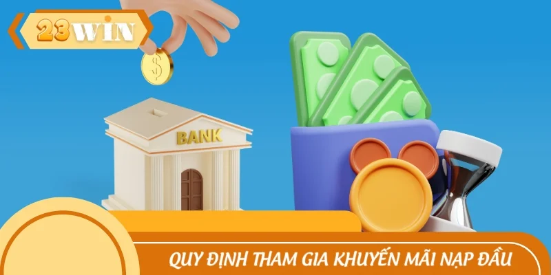 Quy định tham gia khuyến mãi nạp đầu người chơi cần ghi nhớ