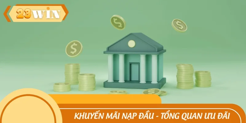 Khuyến mãi nạp đầu - Nhận thưởng cực khủng lên đến 188K