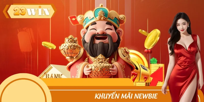 Khuyến Mãi Newbie 23WIN – Mở Khóa Thưởng Đậm Tay