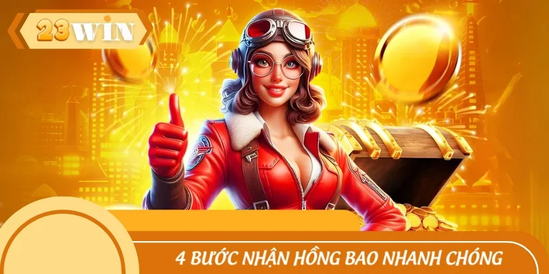4 bước nhận hồng bao nhanh chóng, rinh thưởng khủng