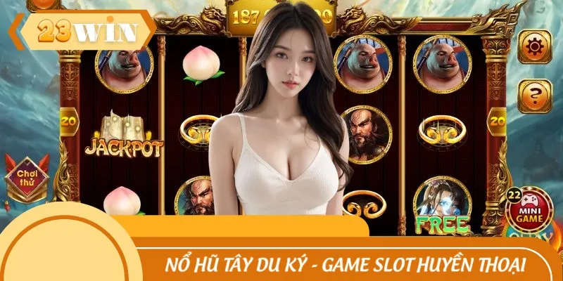 Nổ Hũ Tây Du Ký - Game Slot Huyền Thoại Đáng Thử Nhất 2025