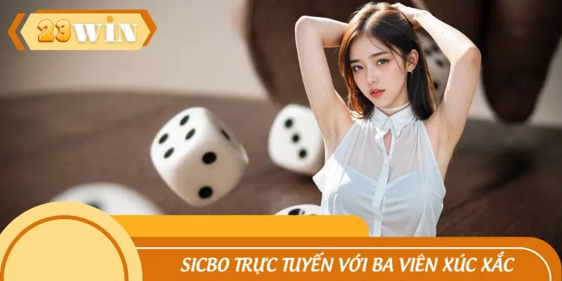 Sicbo trực tuyến với ba viên xúc xắc sinh động cho bạn