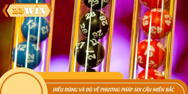 Hiểu đúng và đủ về phương pháp soi cầu miền Bắc