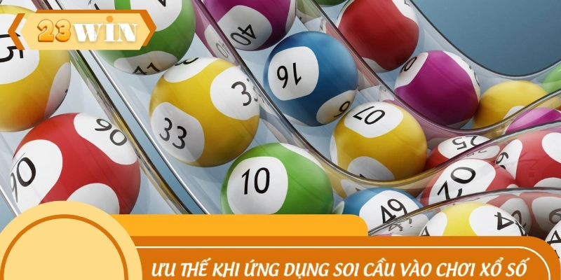 Ưu thế khi ứng dụng soi cầu vào chơi xổ số