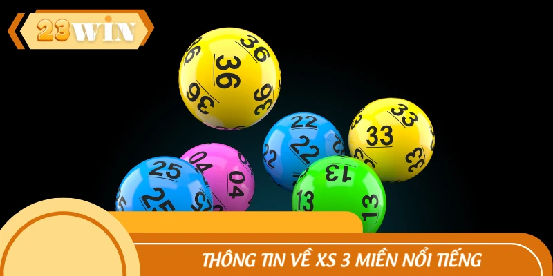 Tìm hiểu về loại hình xổ số 3 miền